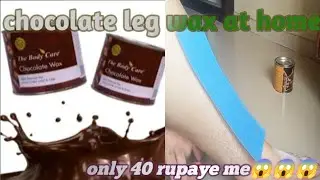 self chocolate🦵 legs wax at home!apni legs wax kaise kre! how to do self waxing at home!