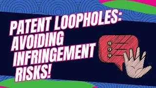 Patent Loopholes: Avoiding Infringement Risks!