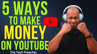 5 Ways To Make Money On Youtube | Earn Income NOW !!!