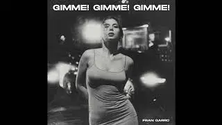 Gimme! Gimme! Gimme!  - TECHNO