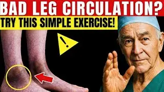 Surgeon Reveals: Do This 1 Exercise for Poor Leg Circulation After 70 | Senior Health Tips