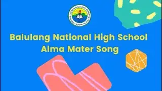 Balulang National High School Alma Mater Song
