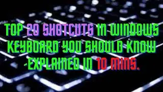 Top 20 shortcuts in Windows Keyboard | Shortcuts you should know | All explained less than 10 mins