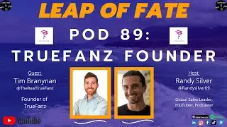 TrueFanz Founder Tim Branyan | Leap of Fate Pod 89