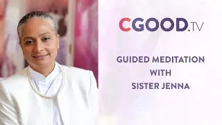 Guided Meditation - Sister Jenna (CGoodTV)
