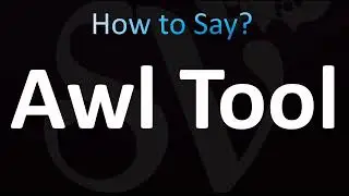 How to Pronounce Awl Tool (CORRECTLY!)