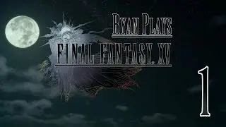 Final Fantasy XV: Tutorial - Part 1
