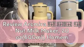 Review Arcmira 𝟲 𝗶𝗻 𝟭 Nut Milk Maker, 20 oz(600ml) Homemade Almond, Oat, Soy, Coconut, Plant Bas