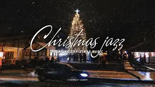 Cozy Christmas Jazz Playlist 클래식 재즈로 즐기는 따뜻하고 평온한 크리스마스 🎄마음을 포근하게 감싸주는 크리스마스 재즈 선율