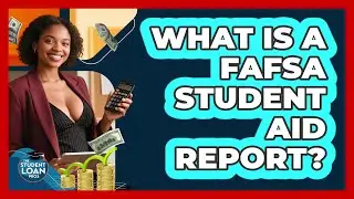 What Is A FAFSA Student Aid Report?
