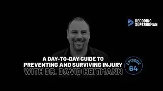 A Day-to-Day Guide to Preventing and Surviving Injury with Dr. David Heitmann