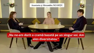 Anastasia și Alexandru Neamțu. Cum se face vinul artizanal în Moldova