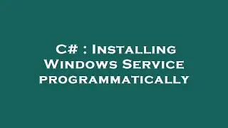C# : Installing Windows Service programmatically