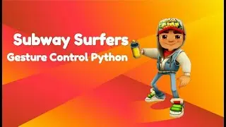 Subway Surfers Gesture Control | Python Project | OpenCV | Mediapipe