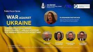 War against Ukraine: Humanitarian Challenges, Peace Prospect, and Implications for ASEAN & Geopoliti