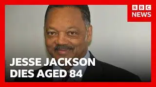 US civil rights leader Jesse Jackson dies aged 84 | BBC News