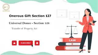Onerous Gift  Section 127 | Universal Donee Section 128 | Transfer of Property Lectures | AIBE exam