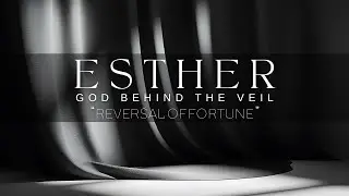 Esther: God Behind the Veil: Reversal of Fortune | Oct 26, 2025 - 9:30 AM (Live)