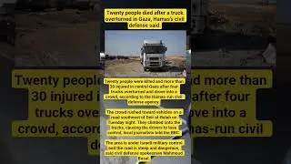 Twenty people died after a truck overturned in Gaza, Hamas's civil defense said#shorts #letsnews
