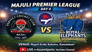 PERFECT CRICKET CLUB V/S ROYAL ELEPHANTS || Majuli Premier League || Day 4 #assamsports
