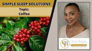Simple Sleep Solutions Episode 22 - Coffea