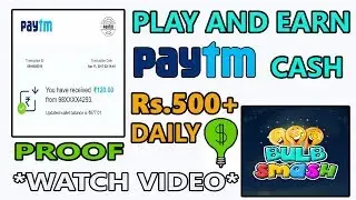Play and earn daily-bulbsmash paytm proof video