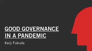 Good Governance in a Pandemic | Keiji Fukuda