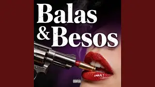 Balas & Besos