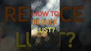 Tips to Reduce Lust: Master Your Desires🔥🔥🔥