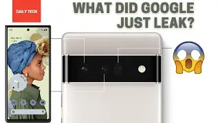 Pixel 6 Biggest Ever Leak | Google leaked it ALL!!