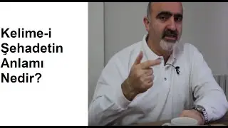 Kelime-i şehadet'in anlamı nedir?