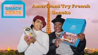 Americans Try French Snacks! | Snack Crate Unboxing