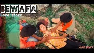Bewafa Heart touching video || ZIDDI YAARI ||