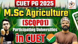 CUET PG 2025 MSc Agriculture | University List | All Participating Universities | By - SHAILESH sIR