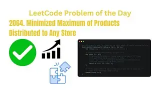 Minimized Maximum Products Per Store - C++ LeetCode Solution Walkthrough | POTD today