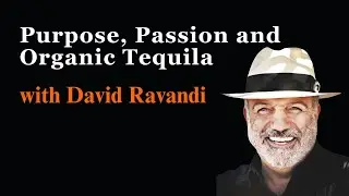 Purpose and Passion: How David Ravandi Built 123 Organic Tequila | Performance Intelligence