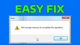 How To Fix there is not enough memory to complete this operation