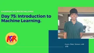 Day75: Introduction to Machine Learning||Supervised, Unsupervised and Reinforcement Machine Learning