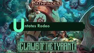 Pathfinder 2E - Claws of the Tyrant I / VI