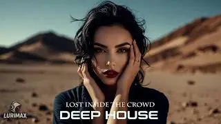 Lost inside the crowd - LURIMAX (Original Mix Deep House Electronic Music)