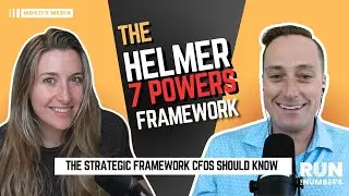 Helmer&rsquo;s Seven Powers: The Strategic Framework CFOs Should Know | Sarah Riley on Run the Numbers