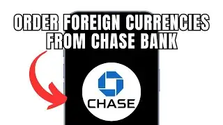 How To Order Foreign Currencies From Chase Bank (Full Guide)
