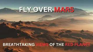 Mars Flyover | Fly Across The Valleys of Mars! Views Of The Vast Landscape Of Our Neighbor Planet!