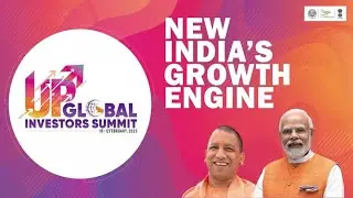 UP Global Investor Summit 2023 | New India's Growth Engine #upinvestorssummit