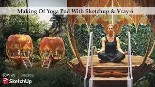 Making Of Yoga Pod With Sketchup & Vray 6