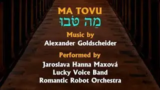 MA TOVU by Alexander Goldscheider, sung by Jaroslava Hannah Maxov&aacute;
