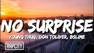 Young Stoner Life & Young Thug - No Surprise (Lyrics) ft. Don Toliver & BSlime