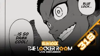 A New Formula!? | Blue Lock 318 Live Discussion | The Locker Room