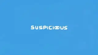 SUSPICIOUS soon