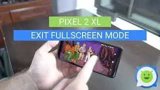Pixel 2 XL: How to Exit Full Screen Mode